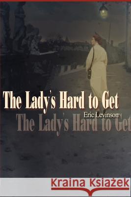 The Lady's Hard to Get Eric Levinson 9780595000265