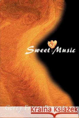 Sweet Music Gerry Fraser Bryant 9780595000739 Writer's Showcase Press