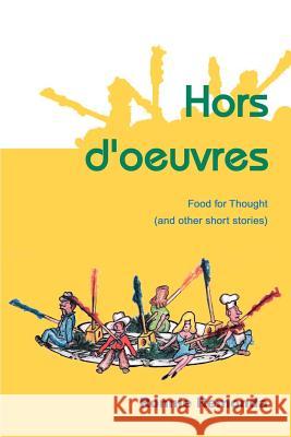 Hors D'Oeuvres: Food for Thought (and Other Short Stories) Remonda, Ronnie 9780595001088 Writers Club Press