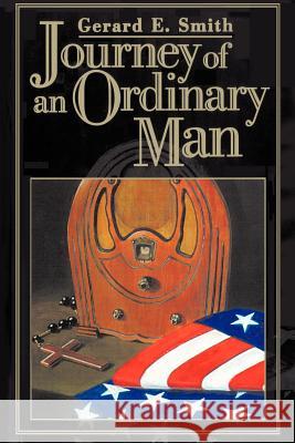 Journey of an Ordinary Man Gerard E. Smith 9780595001309 iUniverse