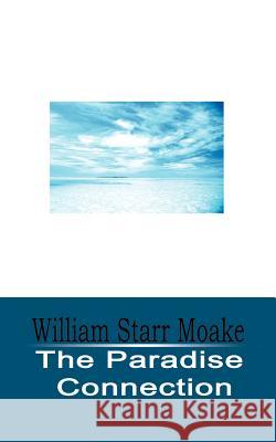 The Paradise Connection William Starr Moake 9780595001439