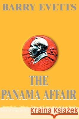 The Panama Affair Barry Evetts 9780595001767 Writer's Showcase Press