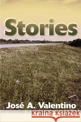 Stories Jose A. Valentino 9780595001804 Writers Club Press