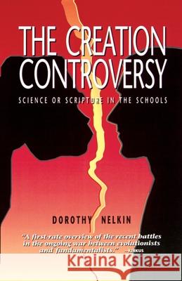 The Creation Controversy: Science or Scripture in the Schools Nelkin, Dorothy 9780595001941 iUniverse