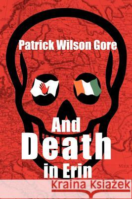 And Death in Erin Patrick Wilson Gore 9780595001972 Writers Club Press