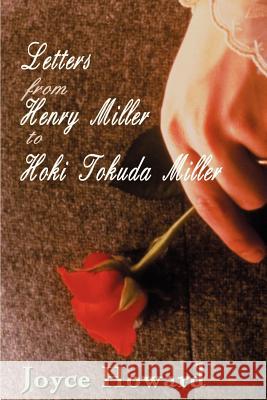 Letters from Henry Miller to Hoki Tokuda Miller Joyce Howard 9780595002009 iUniverse