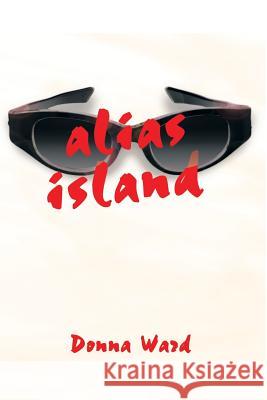 Alias Island Donna Ward 9780595002191 Writers Club Press