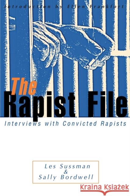 The Rapist File: Interviews with Convicted Rapists Sussman, Les 9780595002436 iUniverse