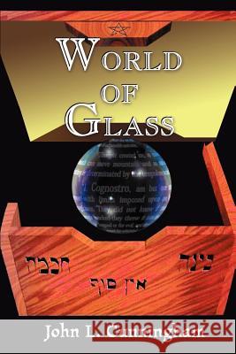 World of Glass John Leslie Cunningham 9780595002757 iUniverse