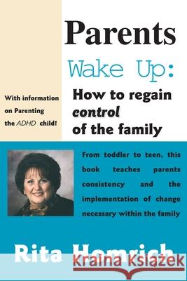 Parents Wake Up:: How to Regain Control of the Family Homrich, Rita 9780595003075 Writer's Showcase Press