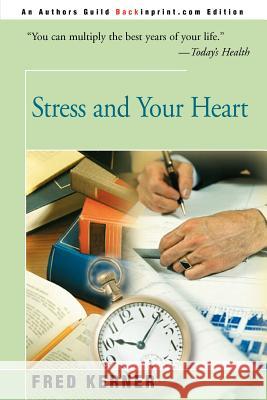 Stress and Your Heart Fred Kerner Hans Selye 9780595003358 Backinprint.com