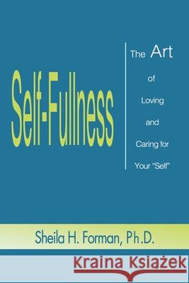 Self-Fullness: The Art of Loving and Caring for Your 