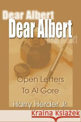 Dear Albert: Open-Letters to Al Gore Mostly Concerning the Environment Herder, Harry J., Jr. 9780595005314 Writers Club Press