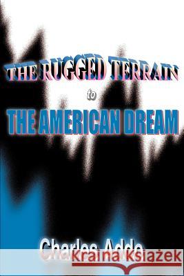 The Rugged Terrain to the American Dream Charles Addo 9780595005406 Writer's Showcase Press