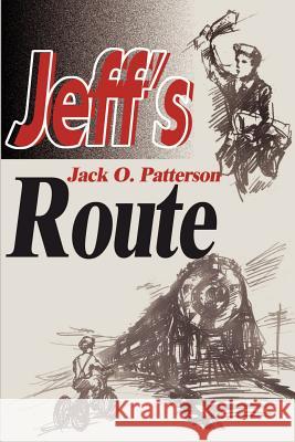 Jeff's Route Jack O. Patterson Phyllis Patterson 9780595005703 Writer's Showcase Press