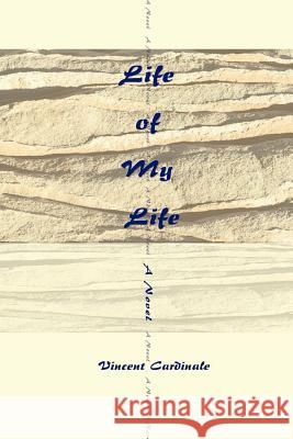 Life of My Life Vincent Cardinale 9780595006274