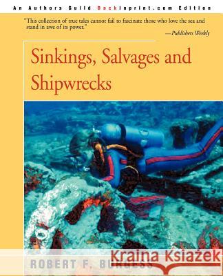 Sinkings, Salvages, and Shipwrecks Robert F. Burgess 9780595006328 Backinprint.com