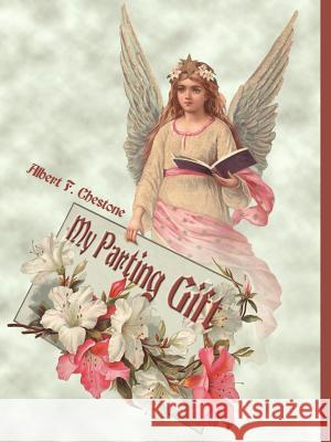 My Parting Gift Albert F. Chestone 9780595006885 Writers Club Press
