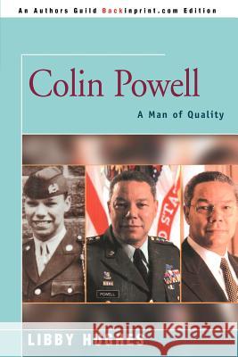 Colin Powell: A Man of Quality Hughes, Libby 9780595007349 Backinprint.com