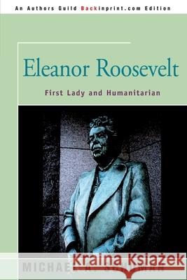 Eleanor Roosevelt : First Lady and Humanitarian Michael A. Schuman 9780595007417 Backinprint.com