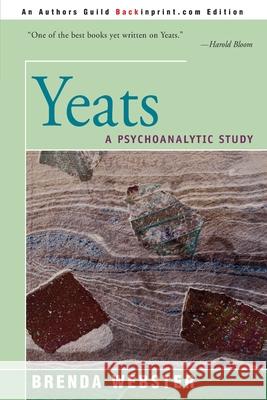 Yeats: A Psychoanalytic Study Webster, Brenda S. 9780595007936 Backinprint.com