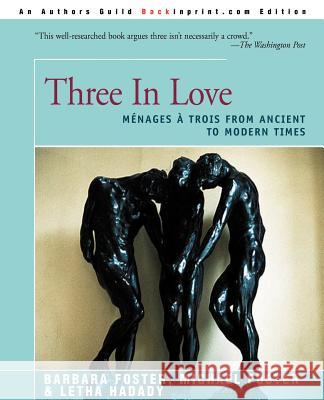 Three in Love: Menages a Trois from Ancient to Modern Times Foster, Barbara 9780595008070 Backinprint.com