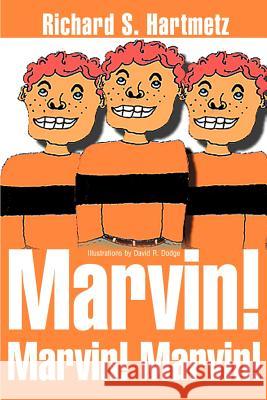 Marvin! Marvin! Marvin! Richard S. Hartmetz David R. Dodge 9780595009923 Writers Club Press