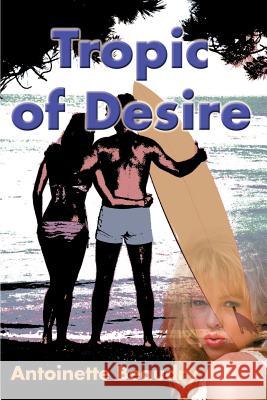 Tropic of Desire Antoinette Beaudry 9780595010486