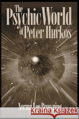 The Psychic World of Peter Hurkos Norma Lee Browning 9780595010554 iUniverse