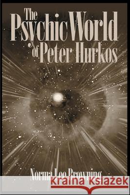 The Psychic World of Peter Hurkos Norma Lee Browning 9780595010554