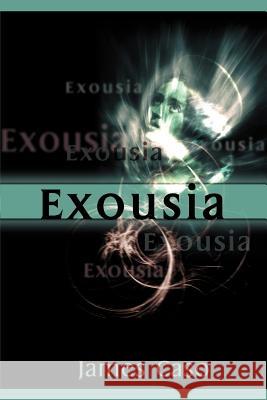 Exousia James V. Caso 9780595088706 Writer's Showcase Press
