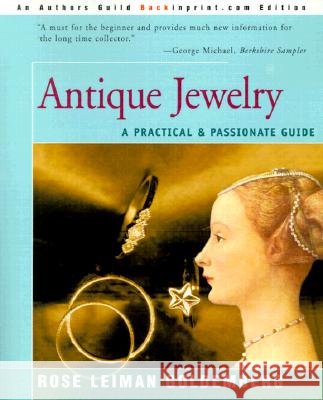 Antique Jewelry: A Practical & Passionate Guide Rose Lieman Goldemberg, Edward R Height, Jr, Minda Novek 9780595088980 iUniverse
