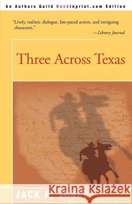 Three Across Texas Jack Payne Jones 9780595089857 Backinprint.com