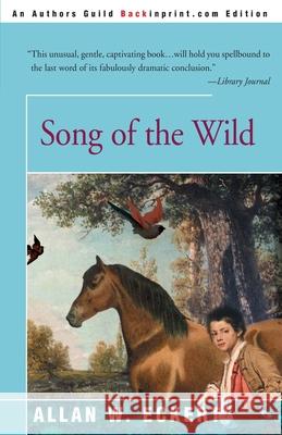 Song of the Wild Allan W. Eckert 9780595089918 Backinprint.com