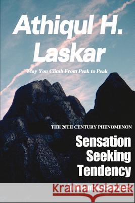 Sensation-Seeking Tendency in Mountain Climbers : A 20th Century Phenomenon Athiqul H. Laskar Reeta Choudhury 9780595090235 
