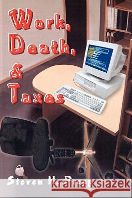 Work, Death, & Taxes Steven H. Propp 9780595090419 Writers Club Press