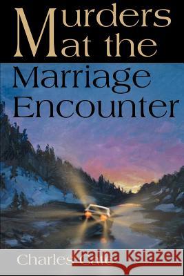 Murders at the Marriage Encounter Charles Simon Catel 9780595090549