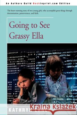 Going to See Grassy Ella Kathryn Lance 9780595090709 Backinprint.com