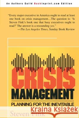 Crisis Management: Planning for the Inevitable Fink, Steven 9780595090792 Backinprint.com