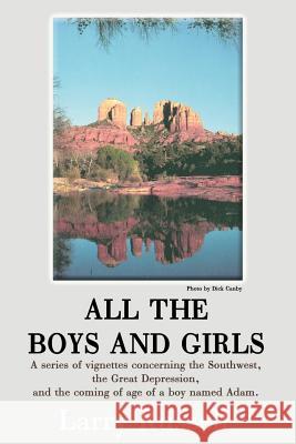All the Boys and Girls: A Series of Vignettes Concerning the Southwest, the Great Depression, and the Coming of Age of a Boy Names Adam Russell, Larry A. 9780595090808 Writers Club Press