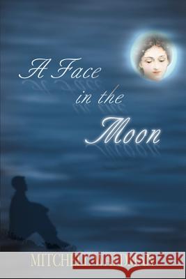 A Face in the Moon Mitchell Waldman 9780595091072