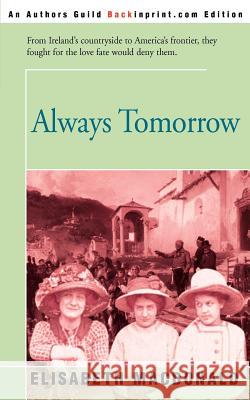 Always Tomorrow Elisabeth MacDonald 9780595091256 Backinprint.com