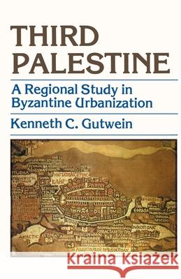 Third Palestine: A Regional Study in Byzantine Urbanization Gutwein, Kenneth C. 9780595091577 iUniverse