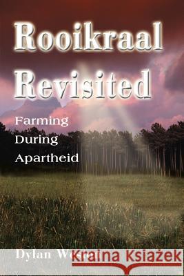 Rooikraal Revisited: Farming During Apartheid Weston, Dylan 9780595091805 Writers Club Press
