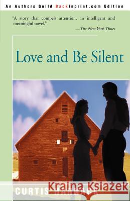 Love and Be Silent Curtis Harnack 9780595092284 Backinprint.com