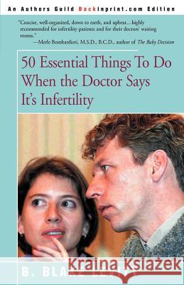 50 Essential Things to Do When the Doctor Says It's Infertility B. Blake Levitt 9780595092352 Backinprint.com