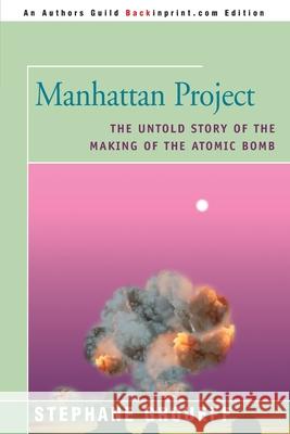 Manhattan Project: The Untold Story of the Making of the Atomic Bomb Stephane Groueff 9780595092383 iUniverse