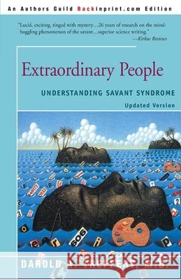 Extraordinary People: Understanding Savant Syndrome Treffert, Darold a. 9780595092390 Backinprint.com