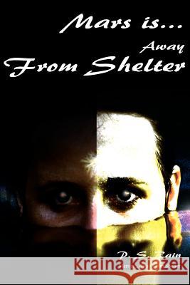 Mars Is...Away from Shelter P. S. Rain 9780595092949 Writers Club Press