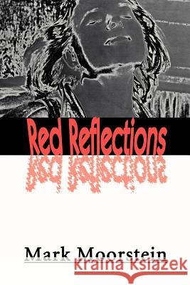 Red Reflections Mark Moorstein 9780595093137 Writers Club Press